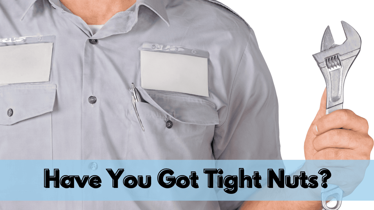 Have you got tight nuts??