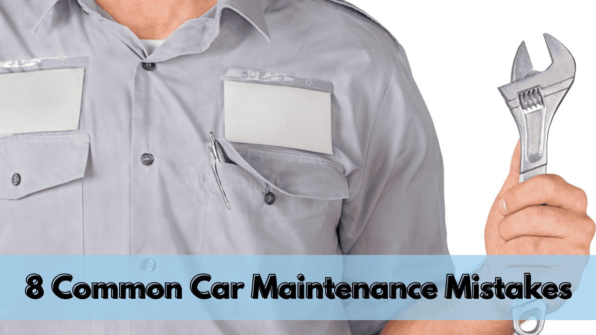 8 Common Car Maintenance Mistakes
